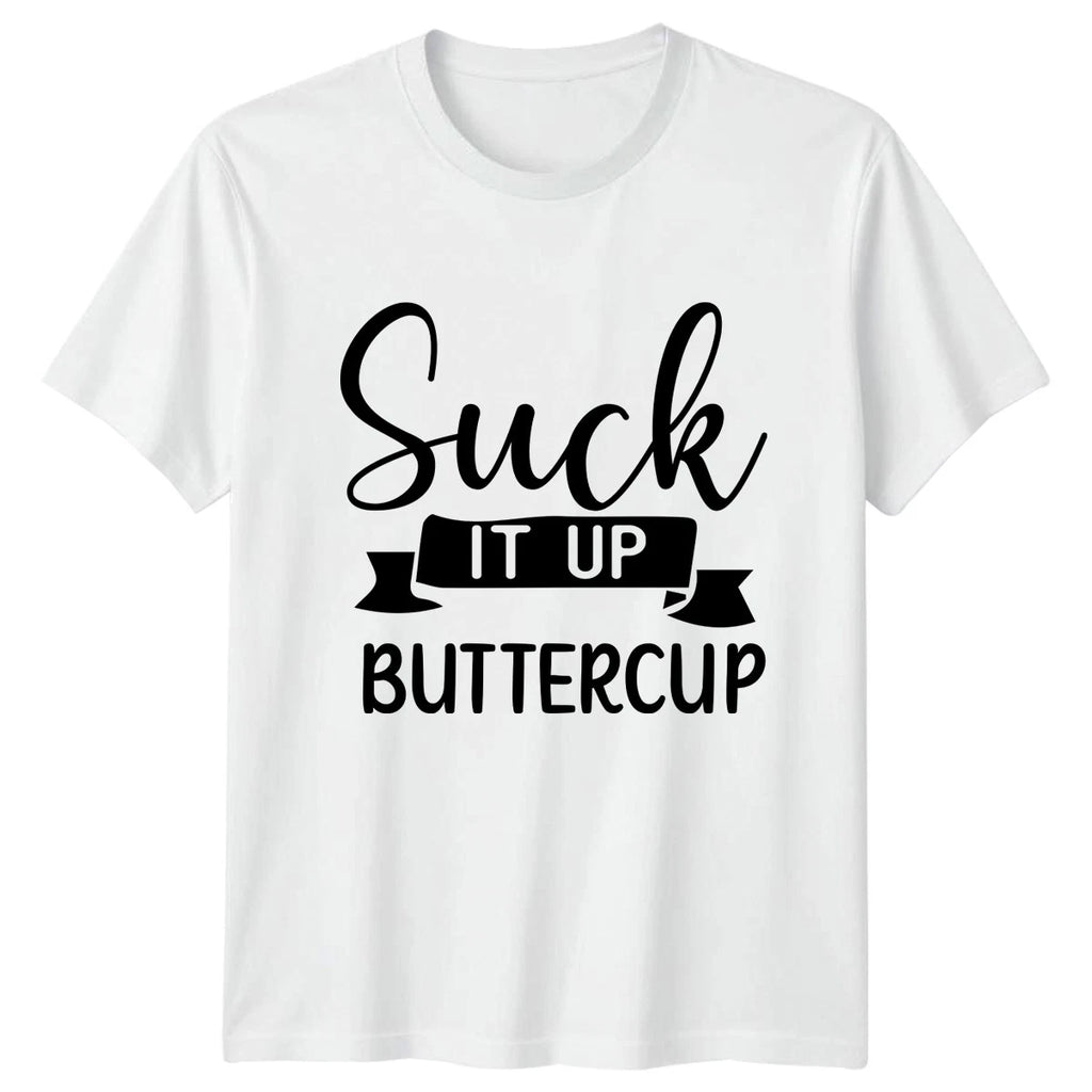 Suck It Up Buttercup Womens T-Shirt Sarcastic Humor Sarcastic Quotes Gift