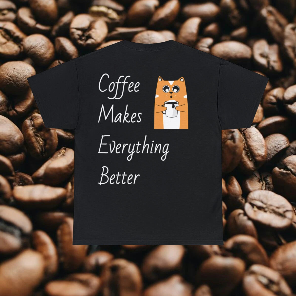 Coffee Makes Everything Better (Coffee Cat) - Cotton T Shirt