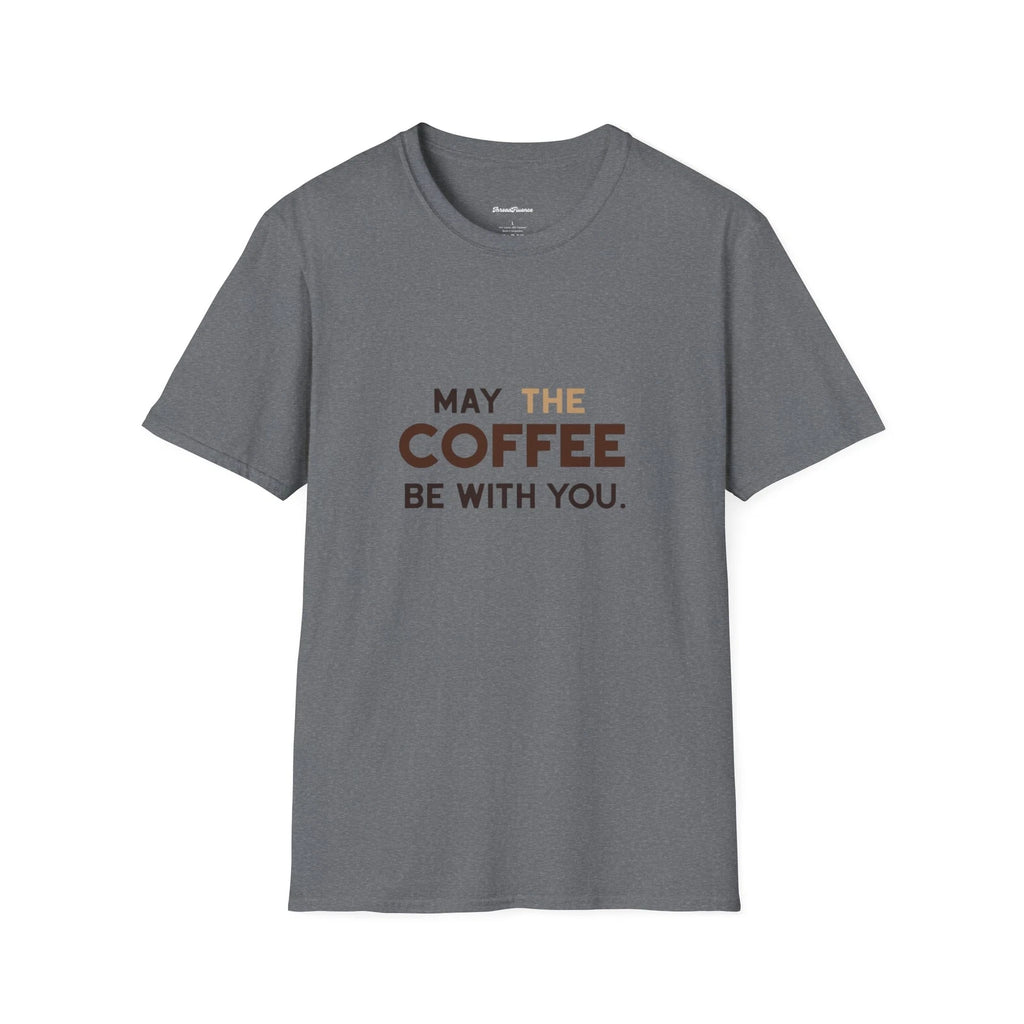 May The Coffee Be With You Funny Unisex Tee, Coffee Lover Gift, Softstyle Shirt