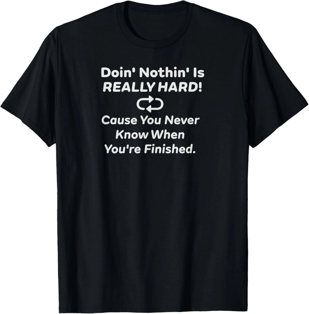 Doin Nothin Is Really Hard Funny Retirement Lazy Humor Retiree Gift Unisex Tee