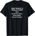 Doin Nothin Is Really Hard Funny Retirement Lazy Humor Retiree Gift Unisex Tee