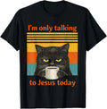I'm Only Talking to Jesus Today Christian Black Cat Coffee  unisex T-Shirt