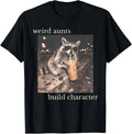 Weird Aunts Build Character Iced Coffee Raccoon Auntie New  unisex T-Shirt