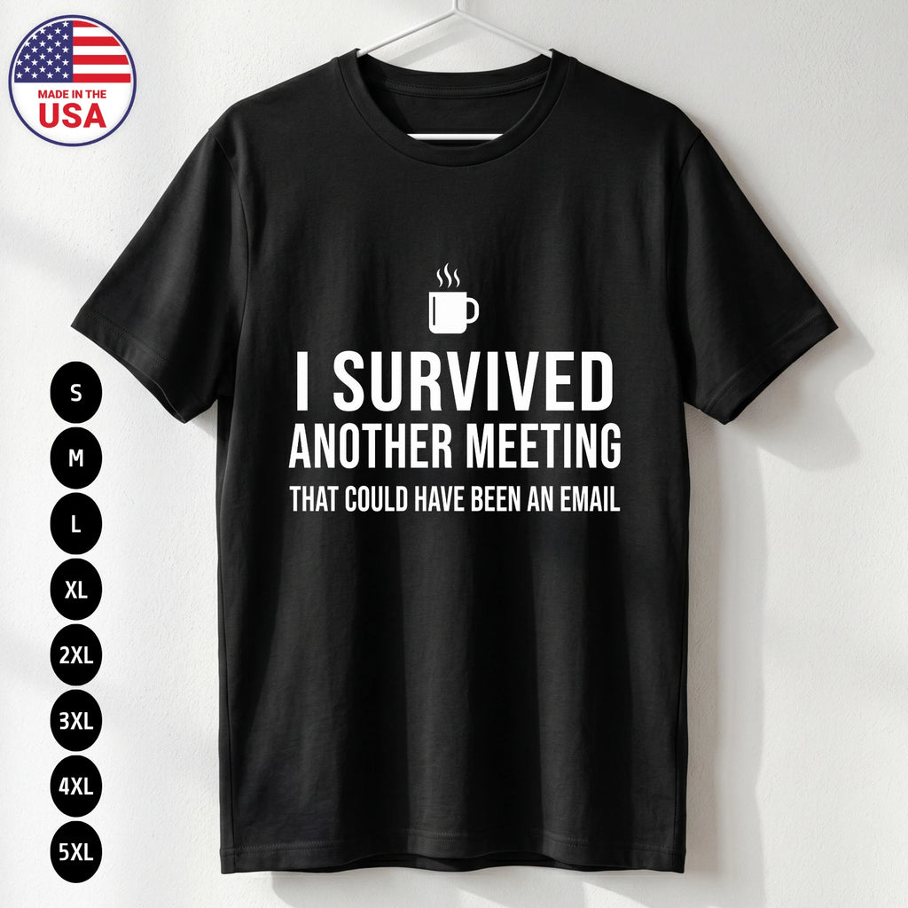 Survived Meeting T Shirt Funny Office Work Humor Gift Unisex S-5XL