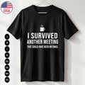 Survived Meeting T Shirt Funny Office Work Humor Gift Unisex S-5XL