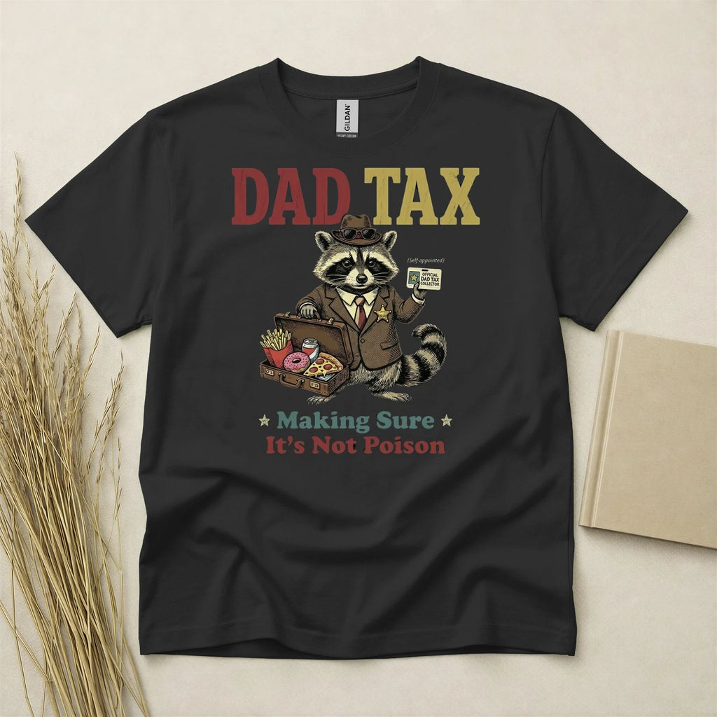 Dad Tax T Shirt Funny Fathers Day Birthday Gift For Dad Raccoon Heavy Cotton Tee