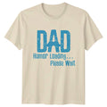 Dad Humor Loading Please Wait Mens T-Shirt Dad Jokes Fatherhood Gift For Him