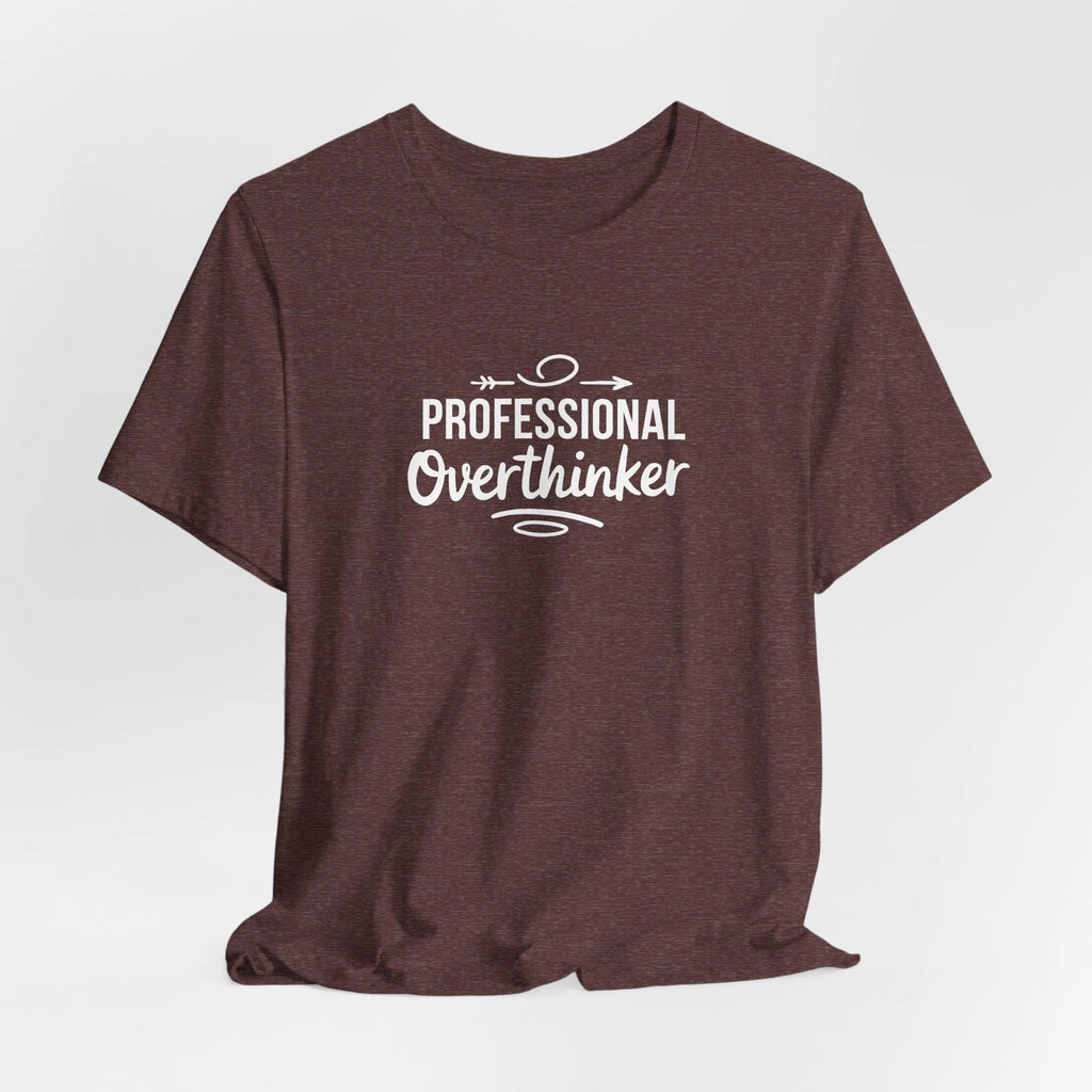 Professional Over thinker Quote Unisex Tee
