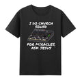 I Do Church Sound For Miracles Ask Jss Funny Christian T-Shirt