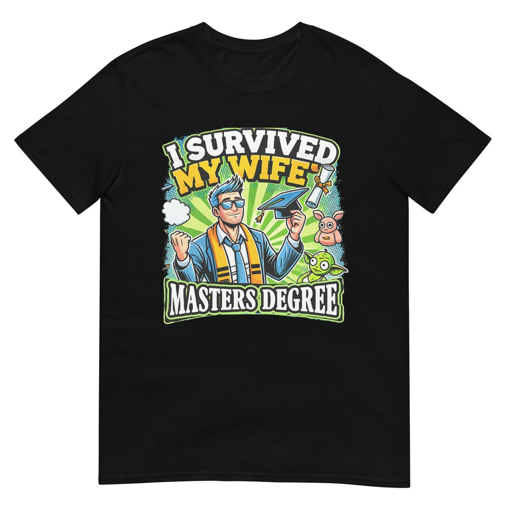I Survived My Wife's Masters Degree Dad Jokes Sarcastic Dad T-Shirt