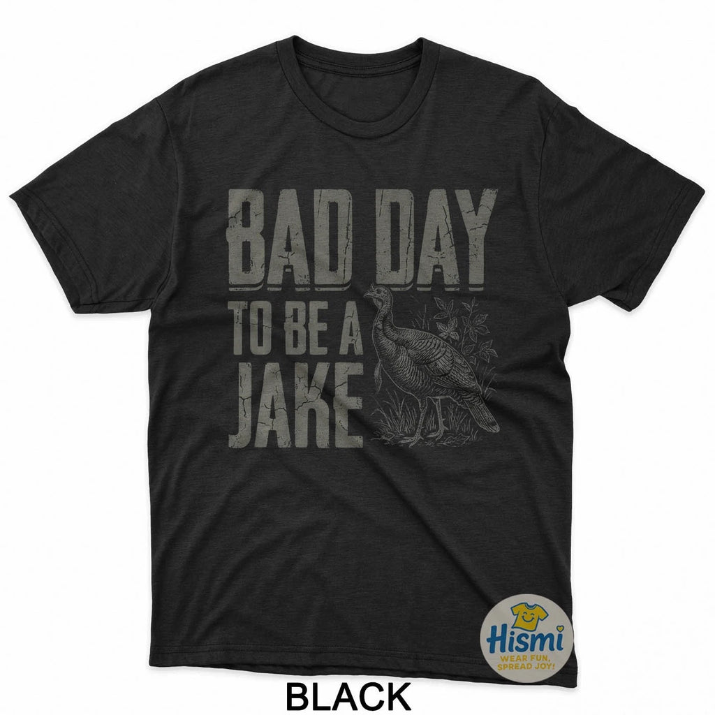 Bad Day To Be A Jake Funny Turkey Season Hunting Joke T-Shirt