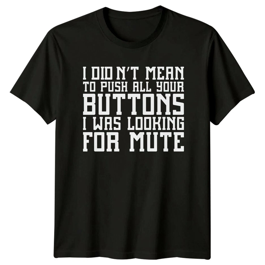 I Didn't Mean To Push All Your Buttons Sarcastic Humor Adult T-Shirt