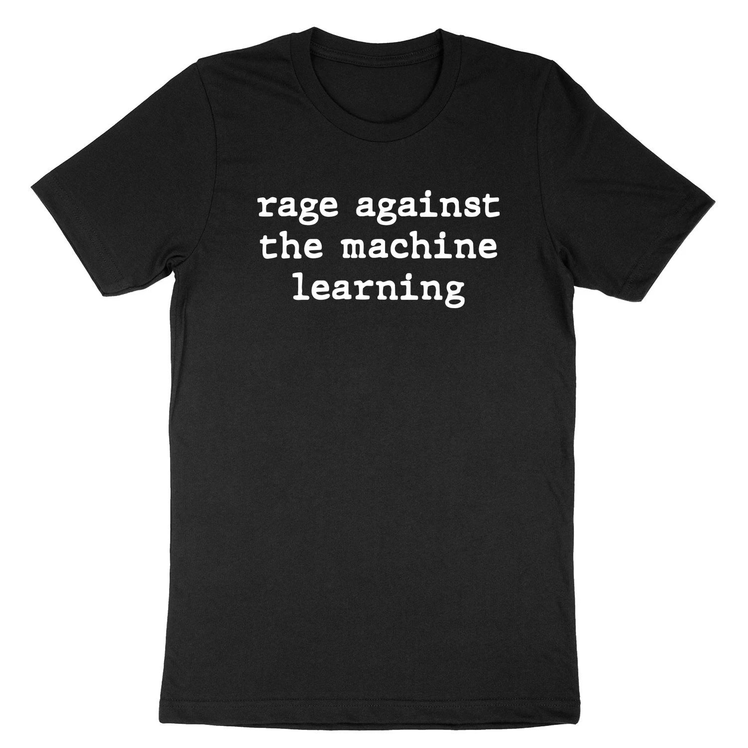 Rage Against the Machine Learning Shirt Anti AI T-Shirt resist Programmer Data