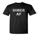 Sober AF Shirt Black Mens Womens Funny Recovery Sobriety AA NA Gift Tee New