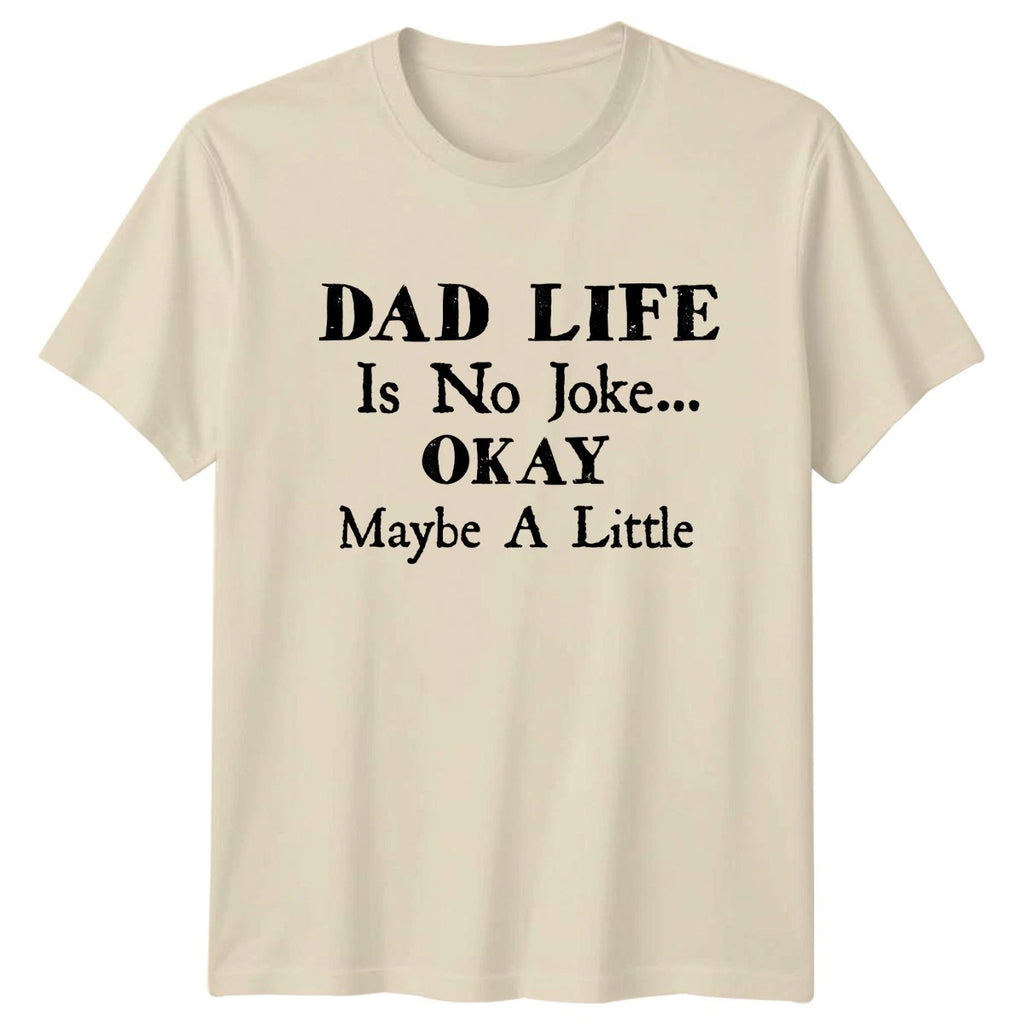 Dad Life Is No Joke Mens T-Shirt Dad Life Humor Fathers Day Gift For Him