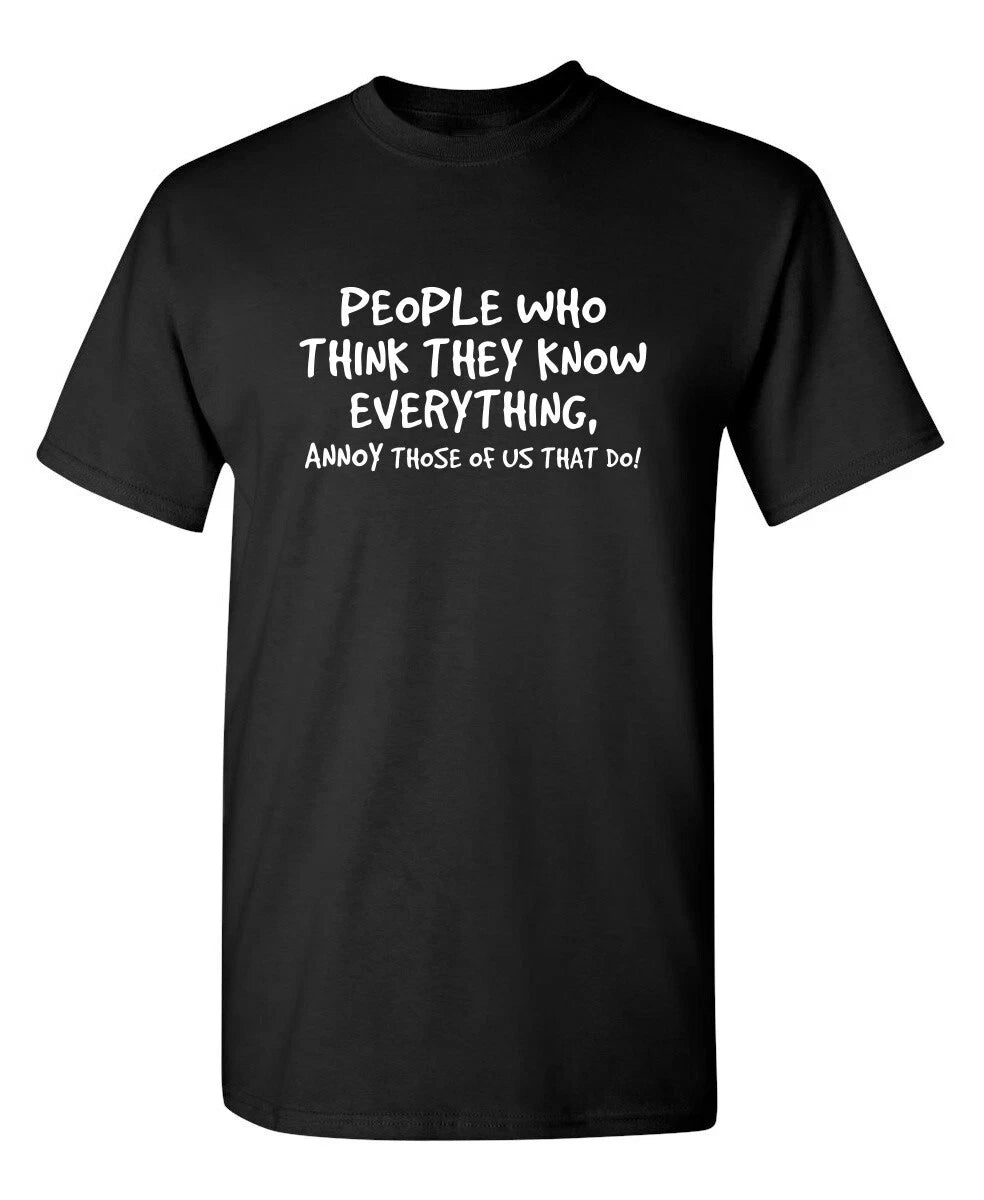 PEOPLE WHO THINK THEY KNOW Sarcastic Humor Graphic Novelty Funny T Shirt