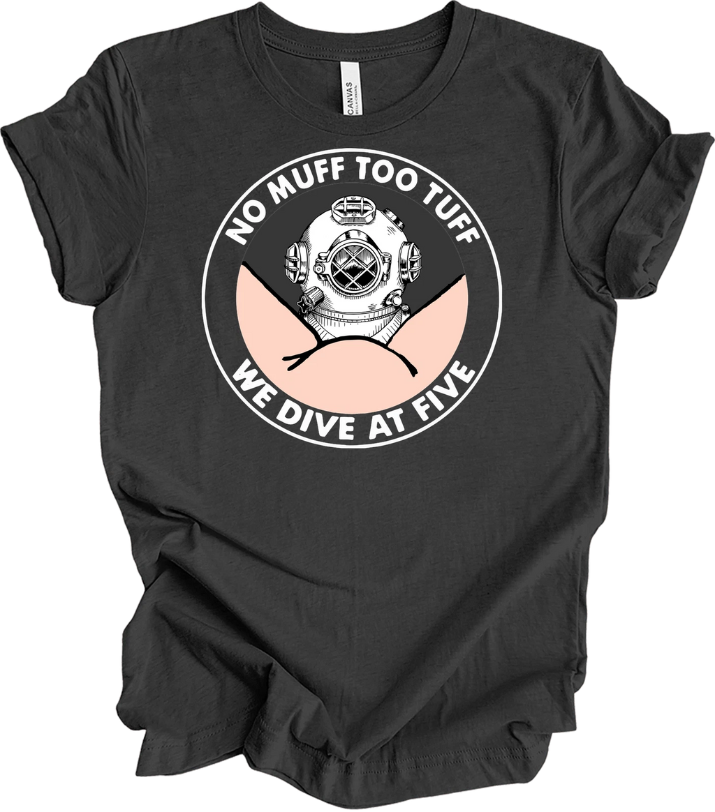 No Muff Too Tuff We Dive At Five Funny Diving Scuba Diver Vintage Humor T-Shirt