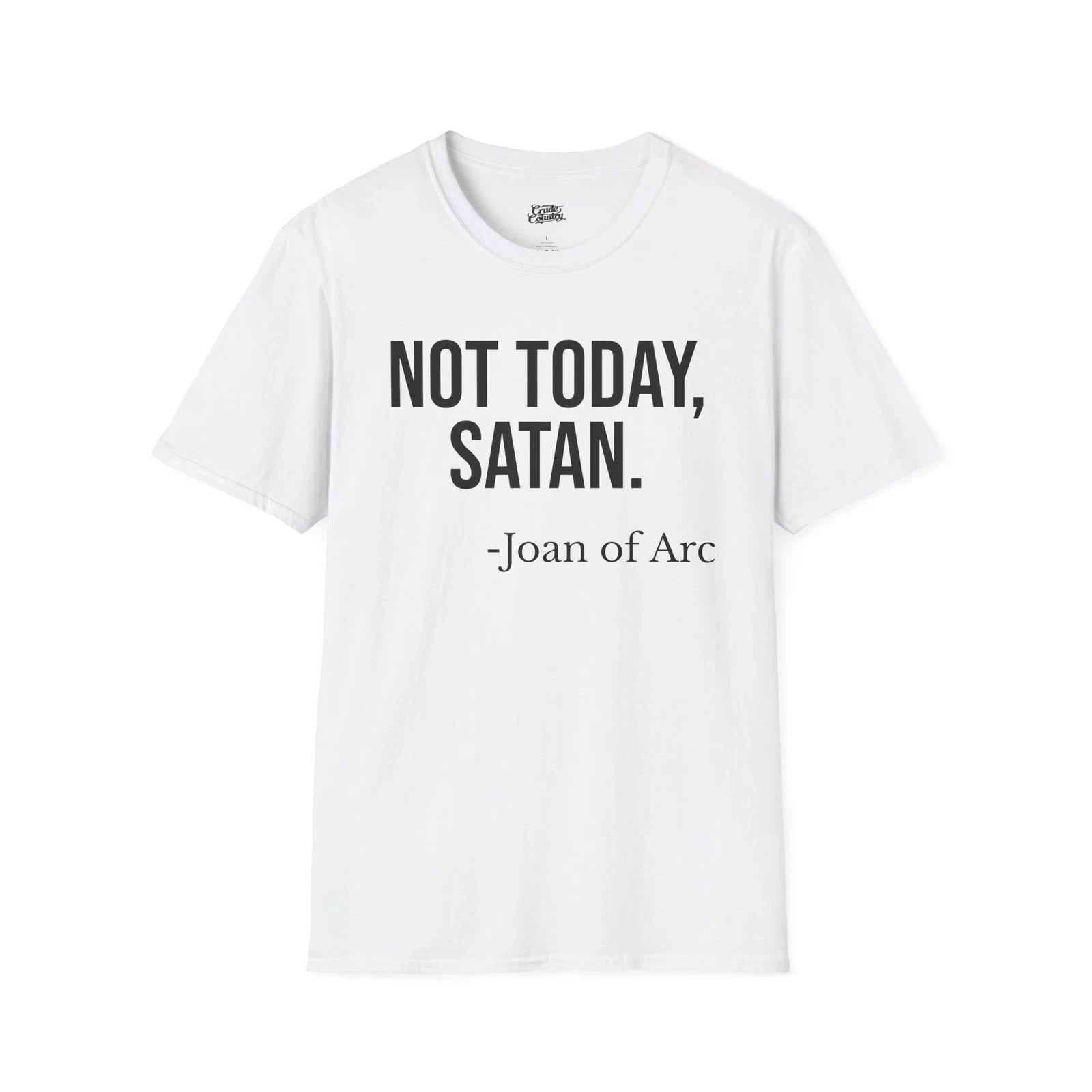 Funny Not Today Satan Joan of Arc T Shirt Dark Humor Meme White Tee