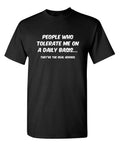 Funny T Shirt People Who Tolerate Me On A Daily Sarcastic Humor Graphic Novelty