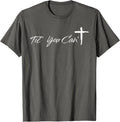 Til You Cant Brush Script Cross Christian Motivation T-Shirt