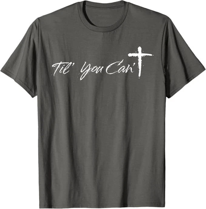 Til You Cant Brush Script Cross Christian Motivation T-Shirt