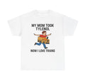 Funny Meme shirt - My Mom Took Tylenol Now I Love Trains