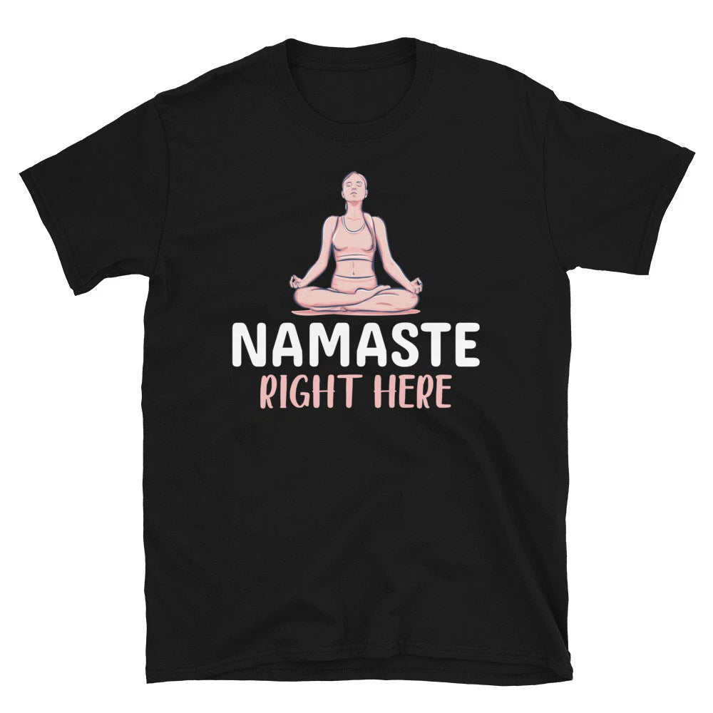 Namaster Right Here Sassy Sarcastic Yoga Joke