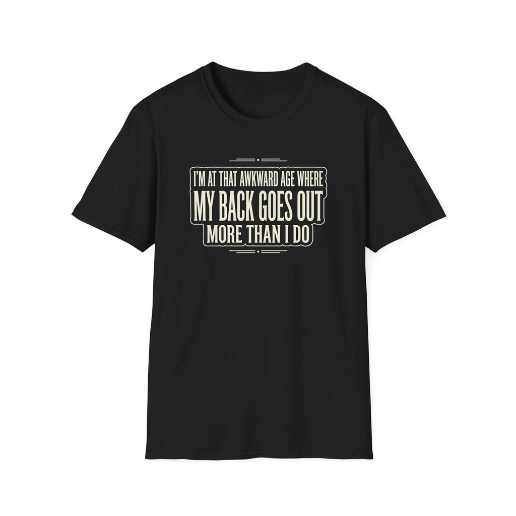 Funny Back Pain Quote T-Shirt | I'm At That Awkward Age Where My Back Goes Out