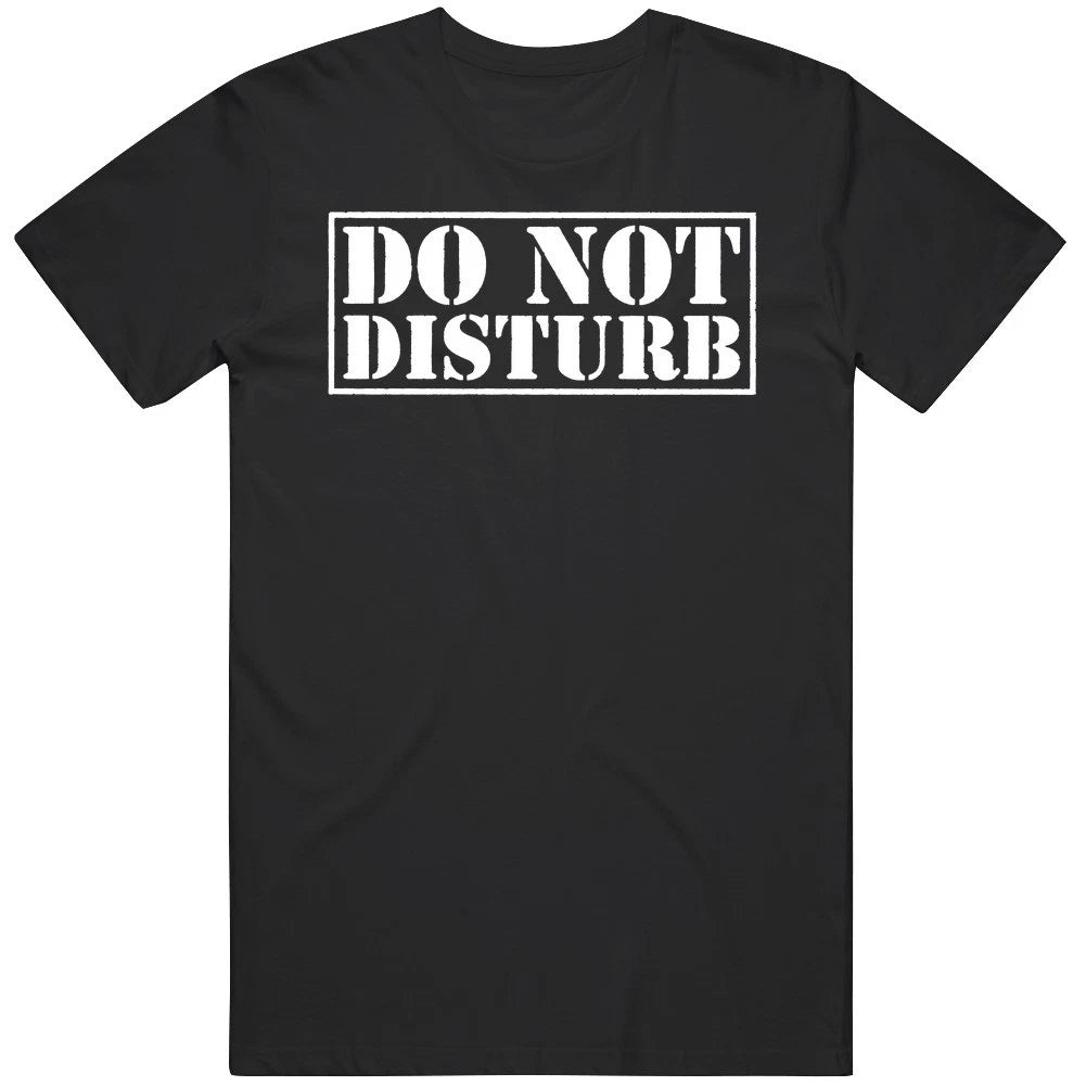 Do Not Disturb  Joke MEME GAG T Shirt