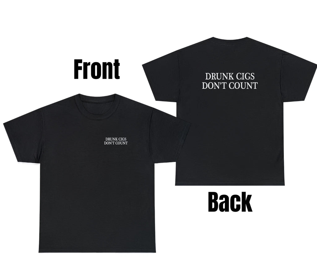 Drunk Cigs Dont Count T Shirt Funny Sarcastic Party Dart Smoker Gift Humor Tee
