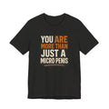 You Are More Than Just a Micro Penis - Funny Gift, Sarcastic Humor, Gag Gift