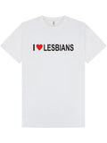 I LOVE LESBIANS T-Shirt / UNISEX / BIRTHDAY / Adult Humour / XMAS / All Sizes