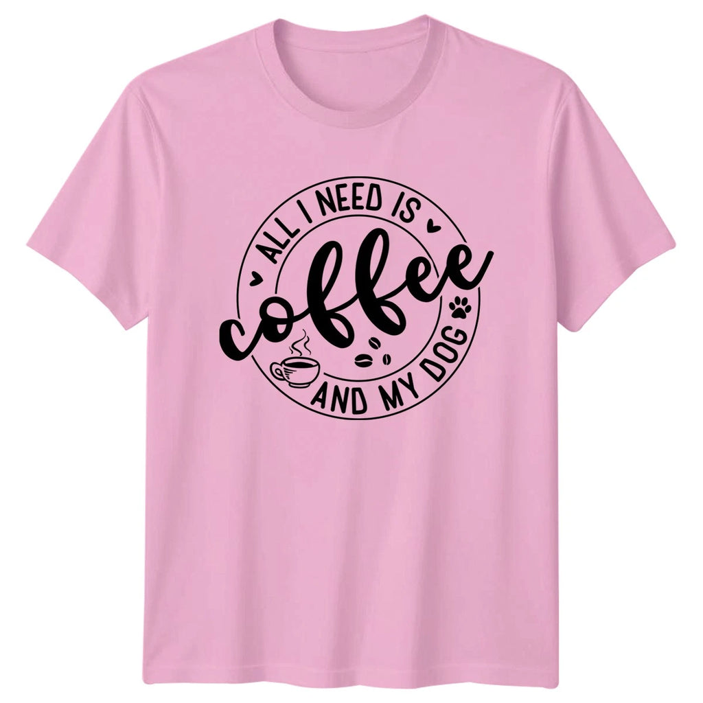 All I Need Is Coffee T-Shirt Dog Lover Pet Owner