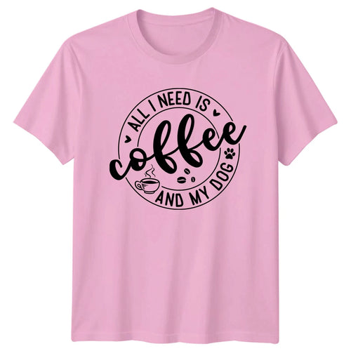 All I Need Is Coffee T-Shirt Dog Lover Pet Owner