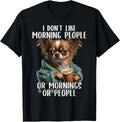 I Don't Like Morning People, Sarcastic Chihuahua Grumpy T-Shirt