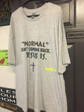 HANDMADE "NORMAL ISN'T COMING BACK. JESUS IS." T SHIRT gray GILDAN  medium