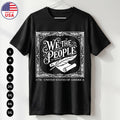 Patriotic We The People T Shirt 4th of July Gift S-5XL