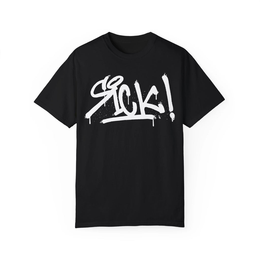 Sick! Urban Graffiti Art Style Quote :: Unisex Garment-Dyed T-shirt