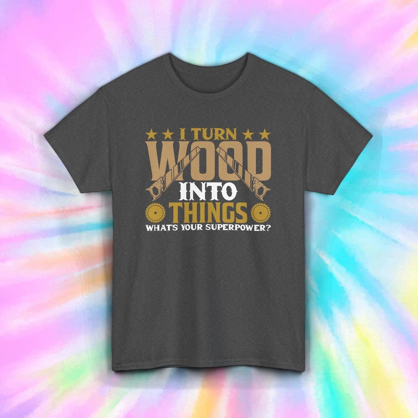 I Turn Wood Into Things Shirt Funny Woodworking Carpenter Tee S-5XL