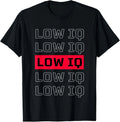 Sarcastic Quote Low IQ for Men and Women. Funny Low IQ T-Shirt