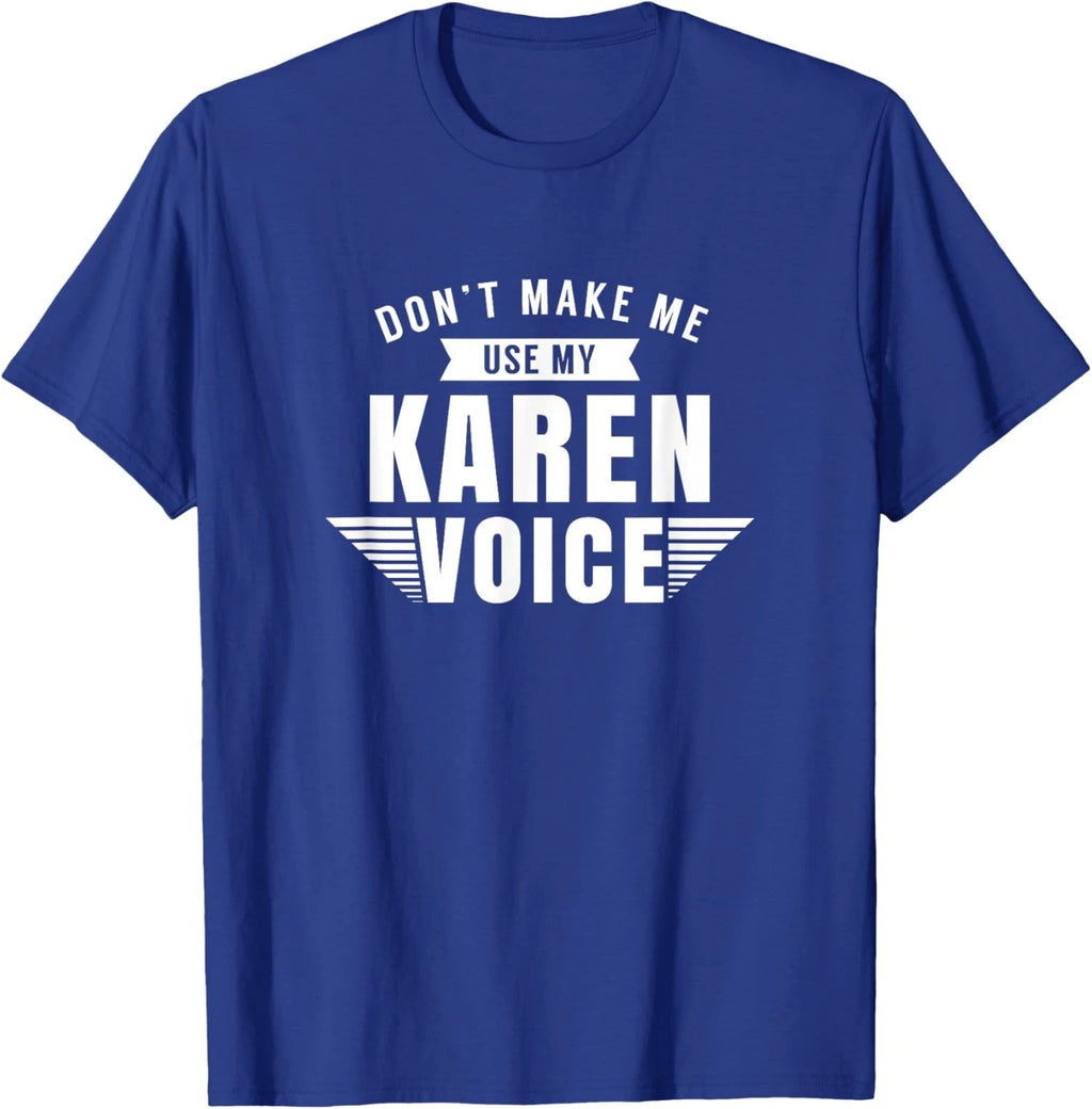 Karen Voice Karens Joke Sarcastic Manager Unisex T-Shirt