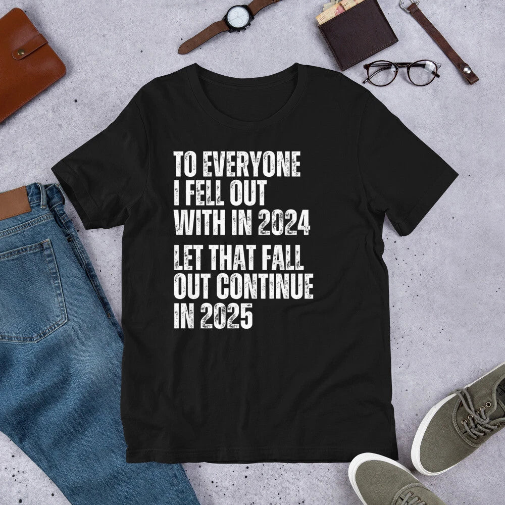 Funny Sarcastic Sarcasm Joke Humor Gag New Year 2025 Saying T Shirt