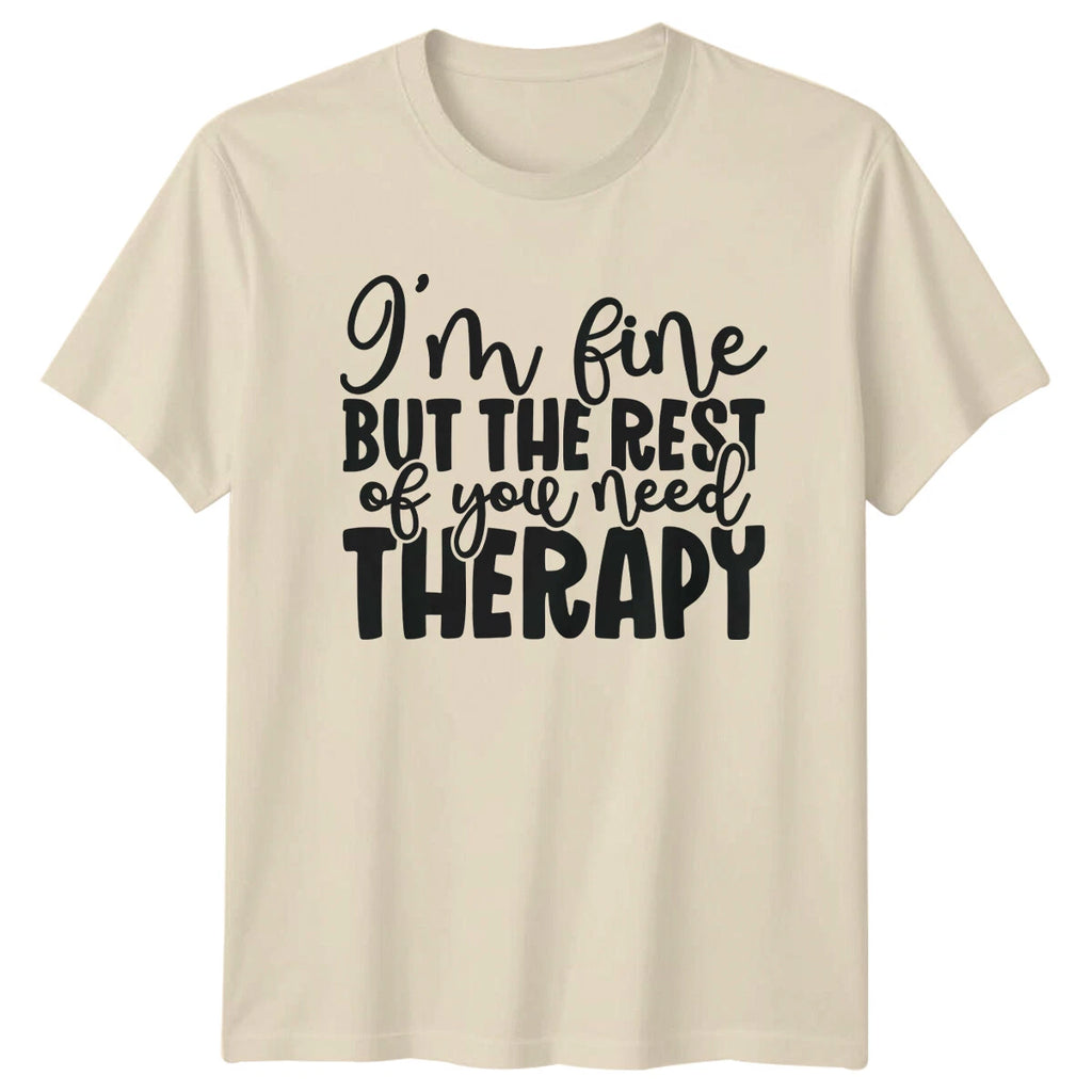 I'm Fine But The Rest Of You Need Therapy Sarcastic Humor T-Shirt