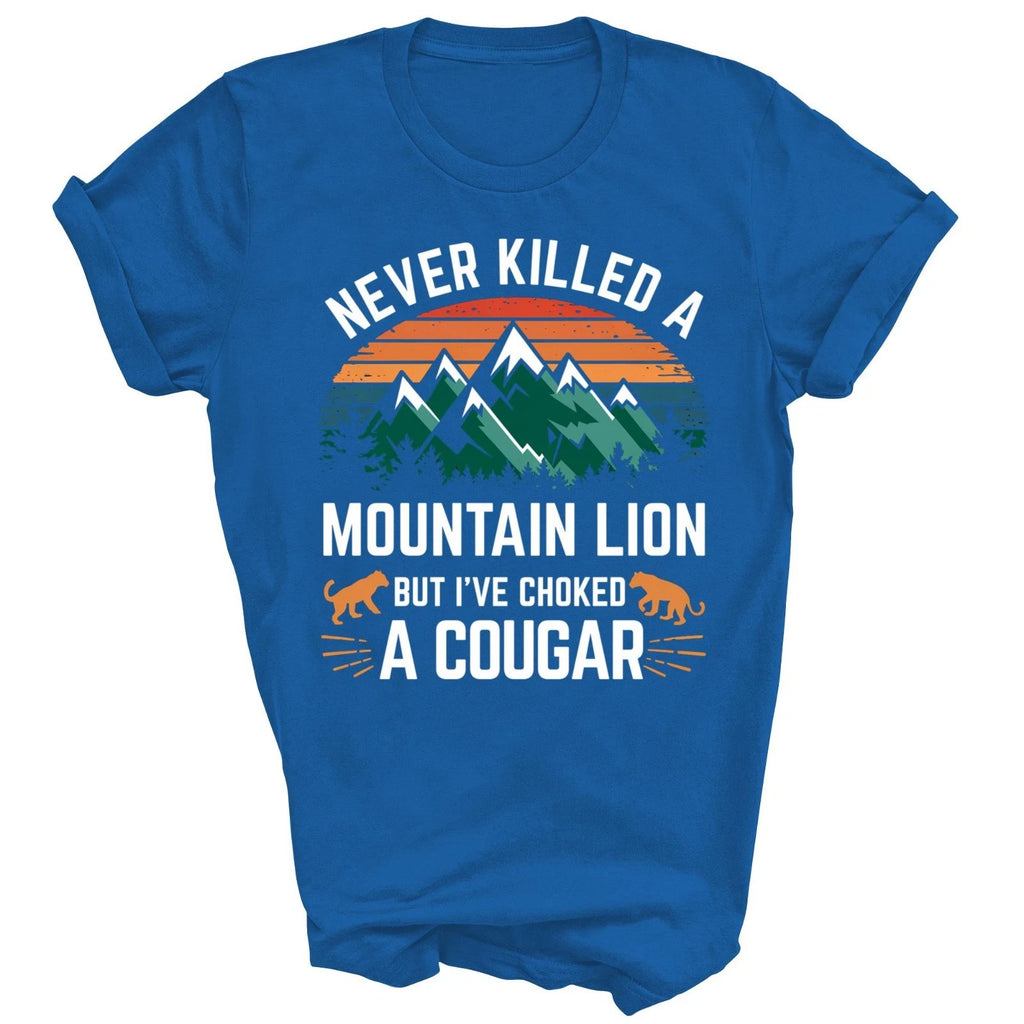 Never Killed A Mountain Lion But I Have Choked A Cougar Unisex Shirt Gift