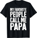 My Favorite People Call Me Papa Shirt Grandpa Fathers Day T-Shirt