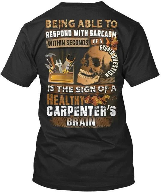 Sarcastic Carpenter Being Able To Respond With T-Shirt Made in USA Size S to 5XL