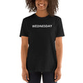 Days of the Week – WEDNESDAY – Short-Sleeve Unisex Funny T-Shirt