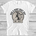 Hug a Baby Goat Day Love Wins Emmotional Funny Meme Gift Tee T Shirt M1208