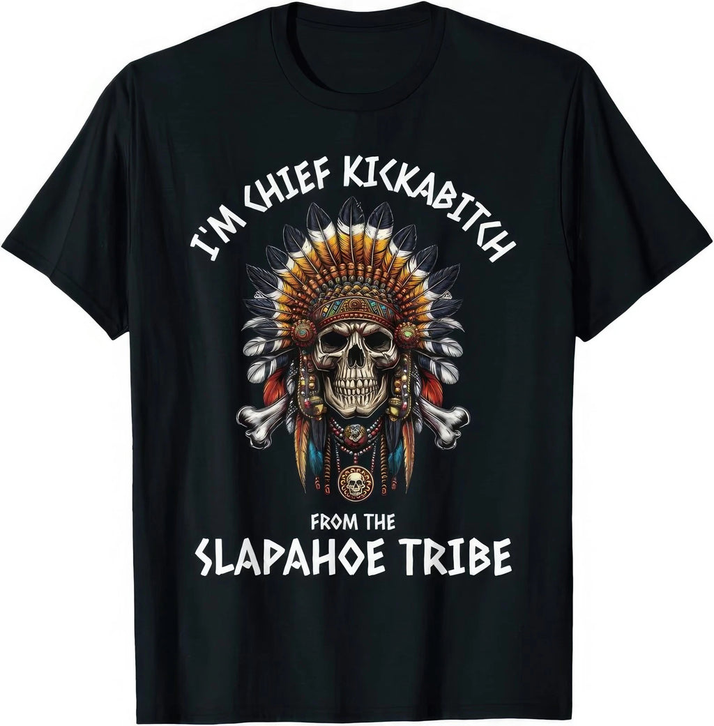 Im Chief Kickabitch From The Slapahoe Tribe Funny Adult Humor Offensive T Shirt