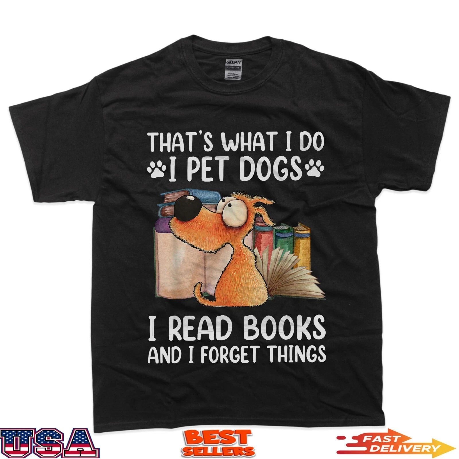 That's What I Do I Pet Dogs I Read Books And I Forget Things T-Shirt